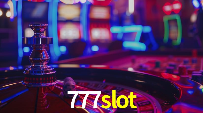Explore as vantagens do 777slot: serviço profissional e confiabilidade
